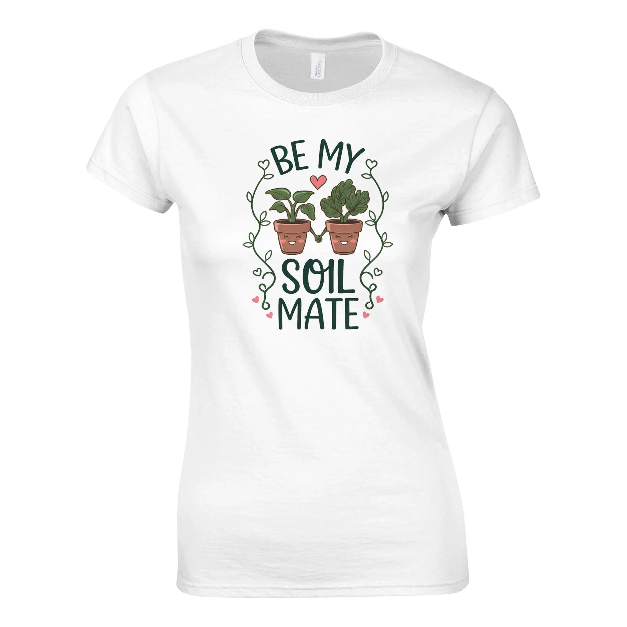 BE MY SOILMATE Womens T-Shirt