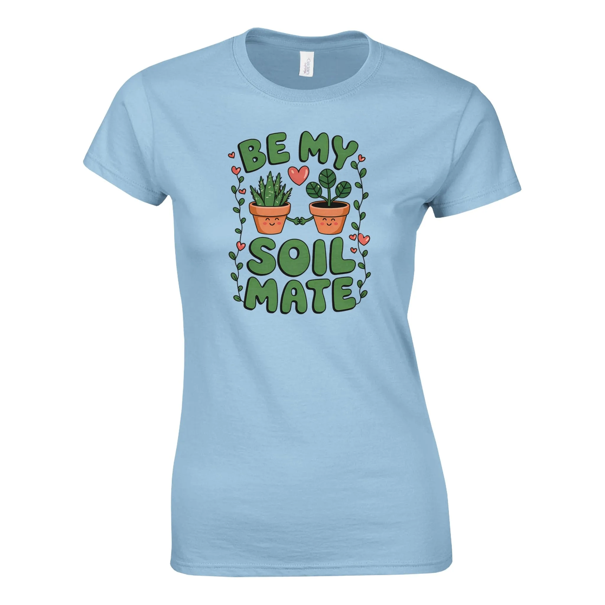 BE MY SOILMATE Womens T-Shirt
