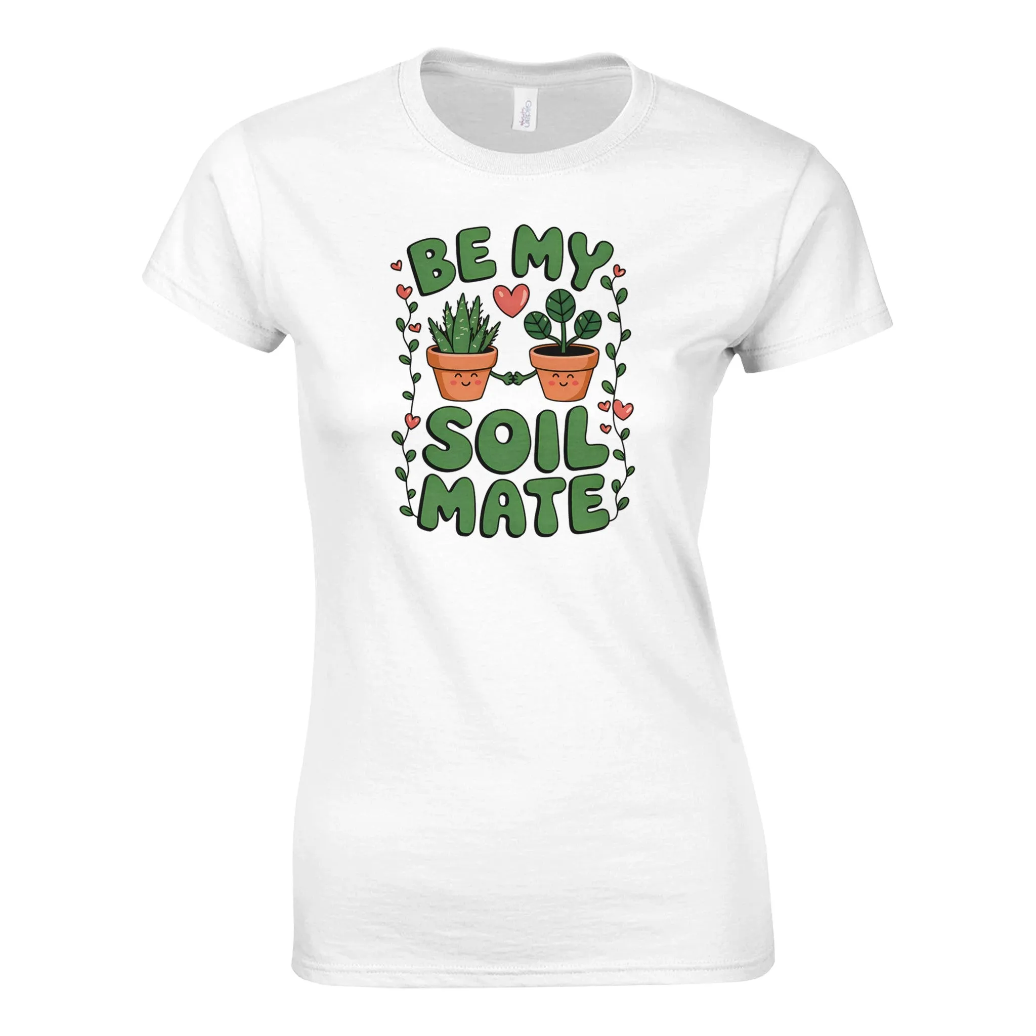 BE MY SOILMATE Womens T-Shirt