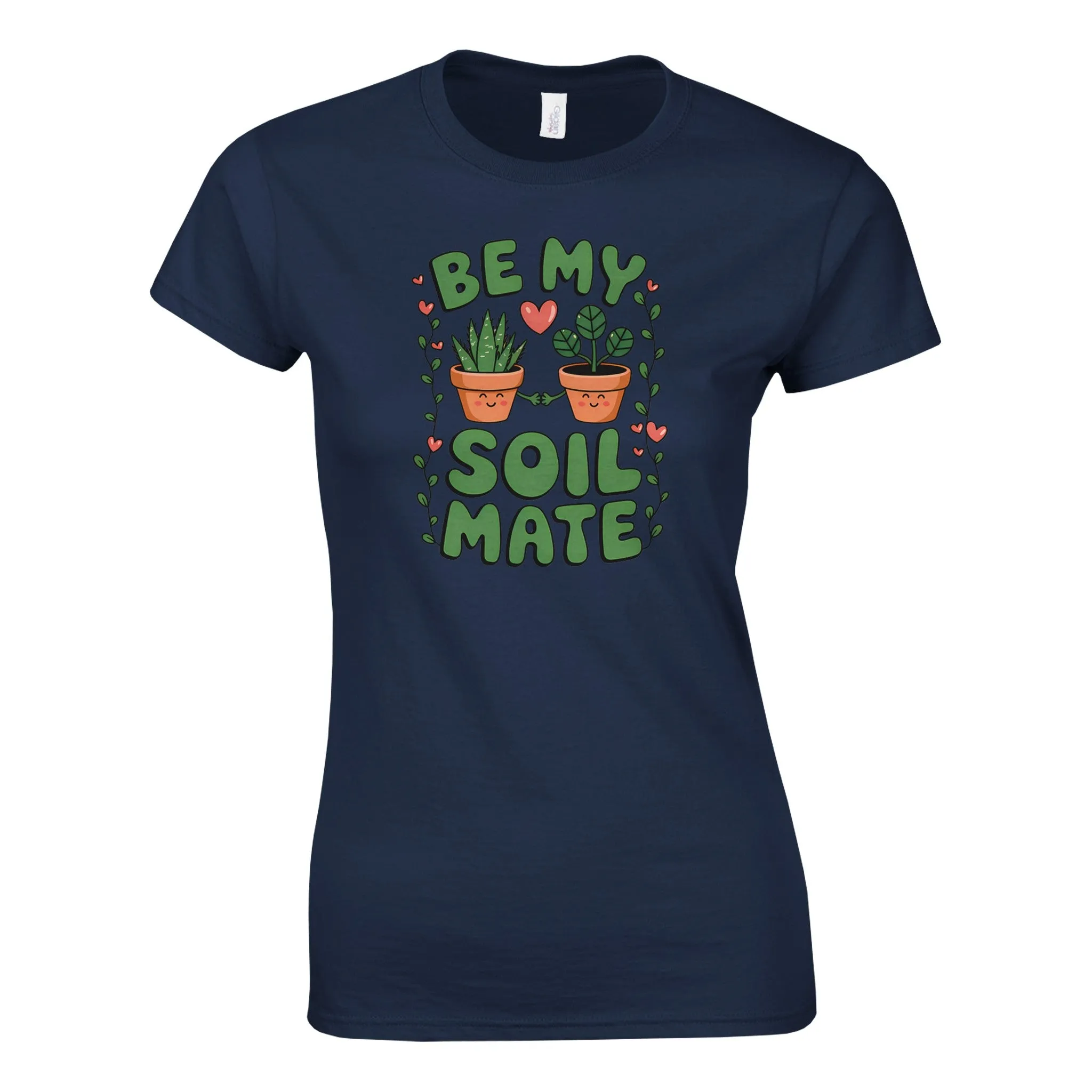 BE MY SOILMATE Womens T-Shirt
