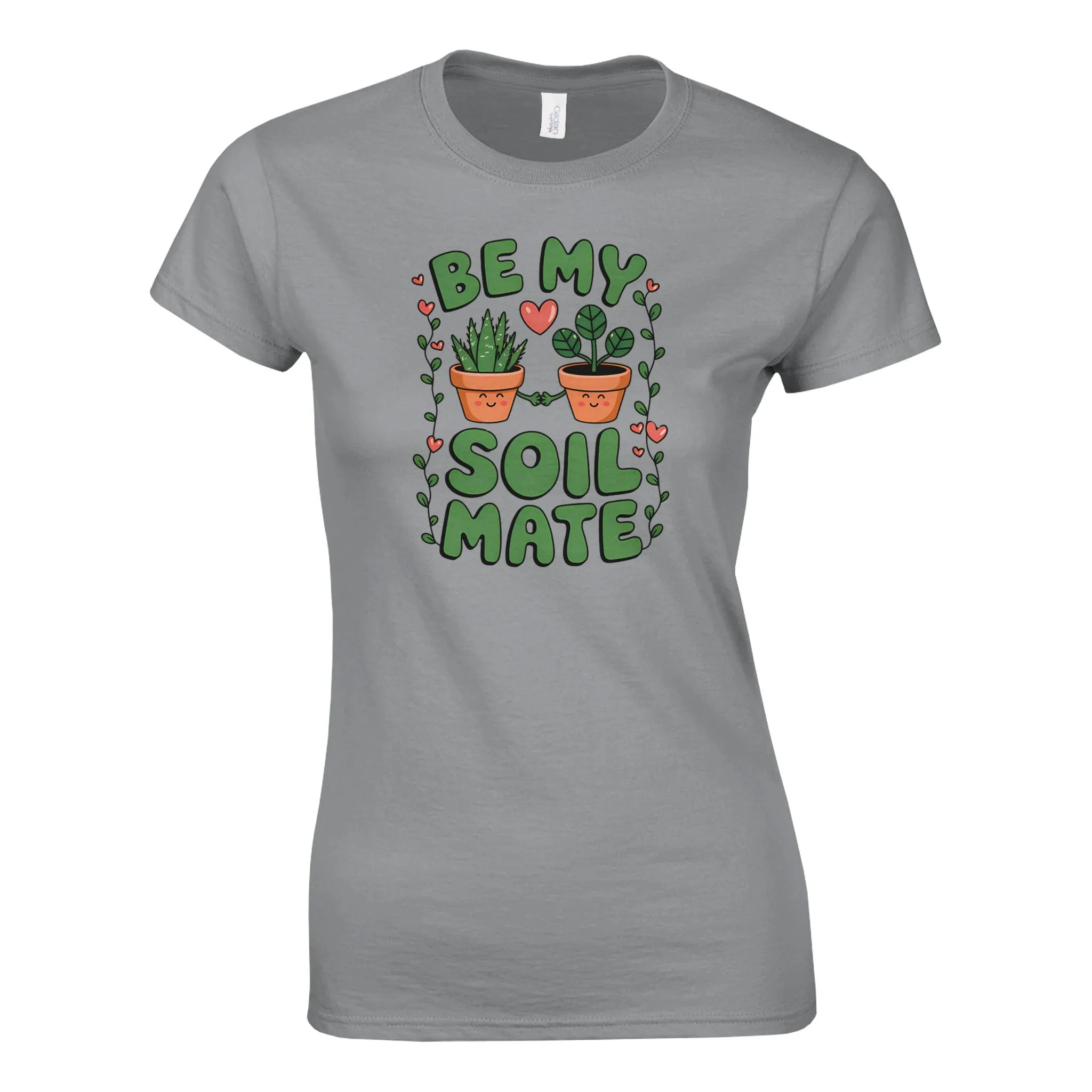 BE MY SOILMATE Womens T-Shirt