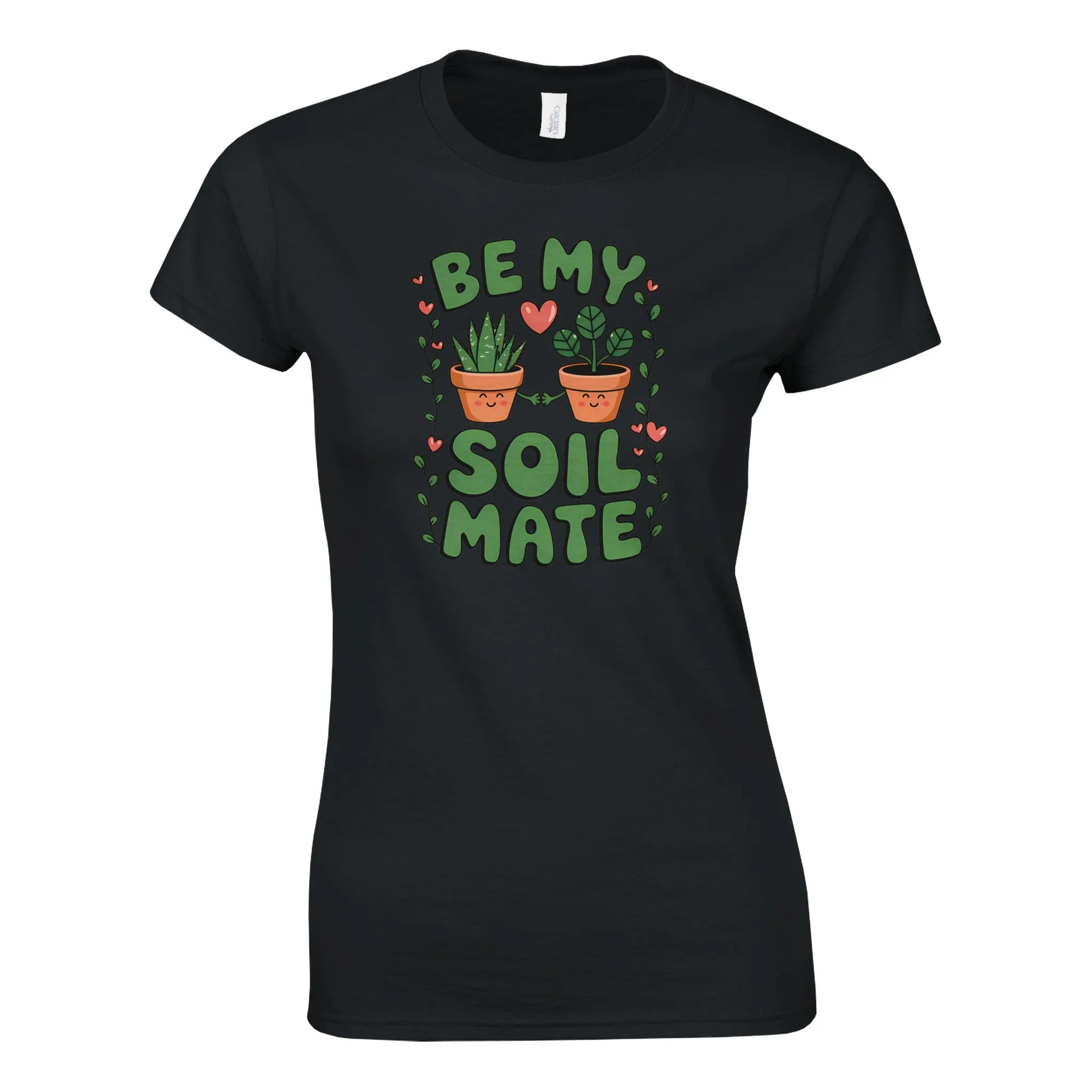 BE MY SOILMATE Womens T-Shirt